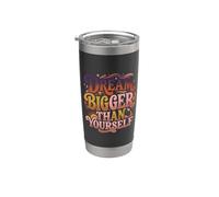 Dream Bigger Than Yourself Motivation Thinking - Stainless Steel Insulated Tumbler