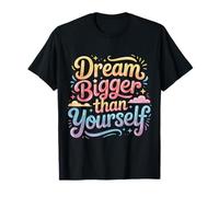 Dream Bigger Than Yourself Motivation Thinking ||- T-Shirt