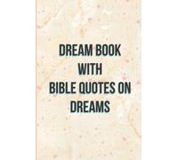 DREAM BOOK WITH BIBLE QUOTES ON DREAMS | DREAM JOURNAL WITH DREAM RELATED BIBLE QUOTES: Dream Journal Note Book | Note Book and Diary for Recording Dreams