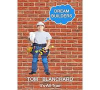 Dream Builders: It's all true