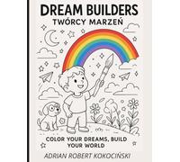 Dream Builders - Twórcy Marzeń: Color Your Dreams, Build Your World - 24 Magical Coloring Pages to Inspire Creativity and Imagination