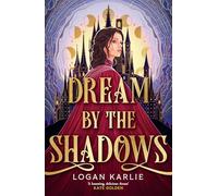 Dream by the Shadows : A dark and atmospheric enemies-to-lovers fantasy set in a deadly dream world . . .