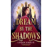 Dream by the Shadows : A dark and atmospheric enemies-to-lovers fantasy set in a deadly dream world . . .