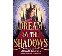 Dream by the Shadows: A dark and atmospheric enemies-to-lovers fantasy set in a deadly dream world . . . (The Shadow Weavers Duology)