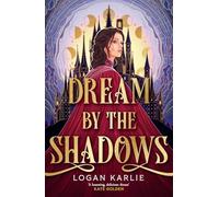 Dream by the Shadows: A dark and atmospheric enemies-to-lovers fantasy set in a deadly dream world . . .