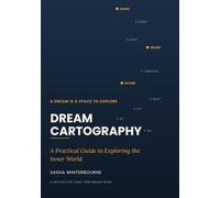 Dream Cartography: A Practical Guide to Exploring the Inner World