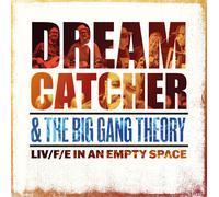 Dream Catcher & The Big Gang Theory Liv/F/E in An Empty Space (CD) (US IMPORT)