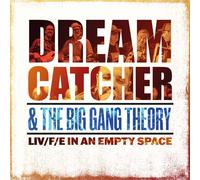 Dream Catcher & the Big Gang Theory & the Big Gang - Liv/F/E in An Empty Space [VINYL]