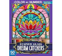 Dream Catchers & Flowers Stained Glass Color by Number: 50 Enchanting Designs of Dreamy Blooms and Mystic Webs (Stained Glass Color By Number Collection)