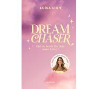 Dream Chaser: Bist du bereit für dein neues Leben? | Trendthema Manifestation Das Buch von Top-Influencerin Luísa Lión