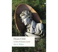 Dream-Child: A Life of Charles Lamb