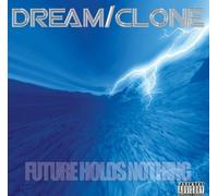 Dream/Clone - Future Holds Nothing