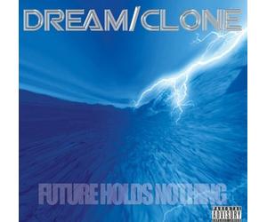 Dream/Clone - Future Holds Nothing