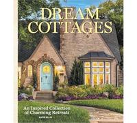 Dream Cottages: From the Editors of the Cottage Journal Magazine
