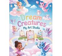 Dream Creatures: My Art Studio: 48 Whimsical Coloring Pages of Fairies, Dragons, and Flying Cats Painting Among the Clouds!