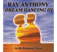 Dream Dancing III: In the Romantic Mood by Ray Anthony & His Orchestra (2000) Audio CD