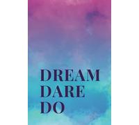 Dream Dare Do: A Journal for Goals, Inspiration, and Big Ideas