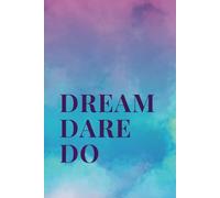 Dream Dare Do: A Journal for Goals, Inspiration, and Big Ideas