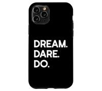 Dream. Dare. Do. Case for iPhone 11 Pro