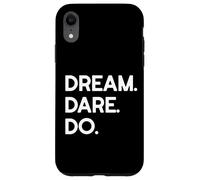 Dream. Dare. Do. Case for iPhone XR