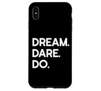 Dream. Dare. Do. Case for iPhone XS Max