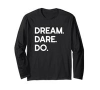 Dream. Dare. Do. Long Sleeve T-Shirt