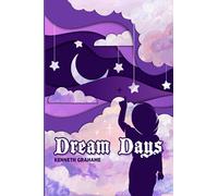DREAM DAYS BY KENNETH GRAHAME: With Original Illustrations -Annotated-Classic Edition