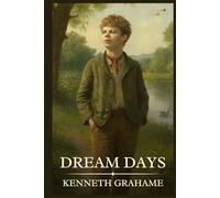 Dream Days: Timeless Edition Featuring Authentic Illustrations