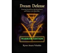 DREAM DEFENSE: Protecting yourself from Horrifying Dreams and Violence in the Dream State