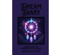 Dream Diary: A beautiful place to write and recall your dreams. 120 pages with prompts. 6x9 inches