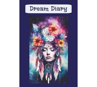 Dream Diary: A Complete Dream Log for Self-Discovery, Spiritual Growth, and Inner Reflection/6x9 inches/150 pages ... Perfect for adults and teens who ... self-discovery, and inner healing.