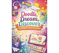 Dream, Doodle, Discover: A Creative Journal for Tweens Ages 8-12 with Writing Prompts, Drawing Pages, Puzzles & Confidence-Building Activities