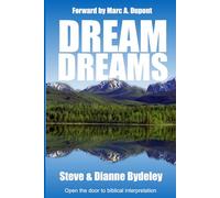 Dream Dreams: Open the door to the biblical interpretation of dreams and visions