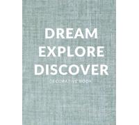 Dream Explore Discover Decorative Book: Elevate Your Interior Design or Home Decor With a Modern Dot Grid Journal for Shelf or Coffee Table Aesthetic Display (Photographed Linen Fabric)