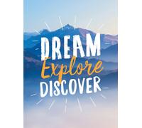 Dream. Explore. Discover. : Inspiring Quotes to Spark Your Wanderlust