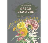 Dream Flowers Adult Coloring Book: Wonderful flower patterns | Perfect designs for relaxation and stress relief | 30+ images of nature and plants to color