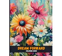 Dream Forward: Motivational Coloring Artbook
