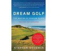 Dream Golf: The Making of Bandon Dunes, Revised and Expanded
