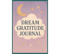 Dream Gratitude Journal - 6” x 9”, 100 Pages