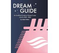 Dream Guide: An Unofficial Guide to Disney Cruise Line for 2025 - 2026: 2
