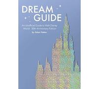 Dream Guide: An Unofficial Guide to Walt Disney World - 50th Anniversary Edition: 2