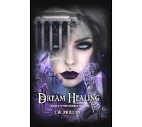 Dream Healing: Book II of the Oneiroi Trilogy