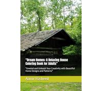 "Dream Homes: A Relaxing House Coloring Book for Adults": "Unwind and Unleash Your Creativity with Beautiful Home Designs and Patterns"