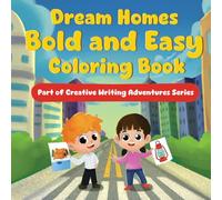 DREAM HOMES BOLD AND EASY COLORING BOOK: Part of Creative Writing Adventures Series