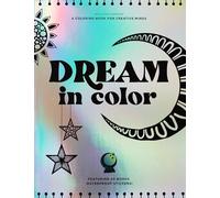Dream in Color: A Coloring Book for Creative Minds (Featuring 40 Bonus Waterproof Stickers!)