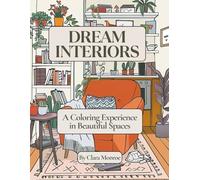 Dream Interiors: A Home-Themed Coloring Book for Women: Relaxing Aesthetic Scenes of Cozy Rooms, Plants & Peaceful Spaces