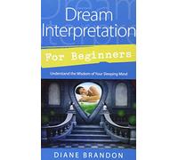 Dream Interpretation for Beginners: Understand the Wisdom of Your Sleeping Mind (Llewellyn's For Beginners)