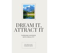 Dream It, Attract It: Turning Wishes Into Reality