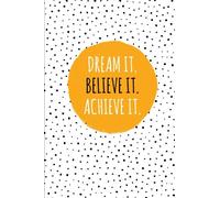 Dream It. Believe It. Achieve It.: 100 Lined Pages, Daily Notebook, Journal, Diary, Citrus Orange (Medium, 6 x 9 inches) (Inspirational Notebooks)
