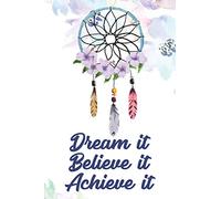 Dream It Believe It Achieve It: A Daily Lined Journal Diary to Encourage Personal Growth